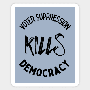 Voter Suppression Kills Democracy Sticker